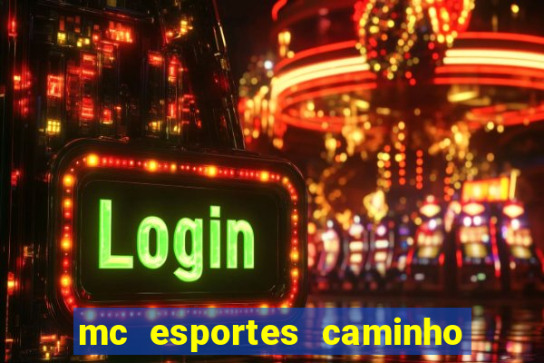 mc esportes caminho da sorte